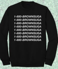 1-800-Brownsuga Sweatshirt