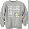 1-800-Crybaby Call Number Sweatshirt