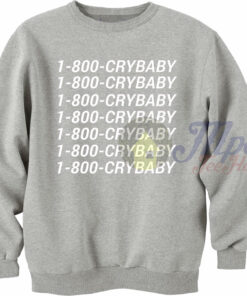 1-800-Crybaby Call Number Sweatshirt