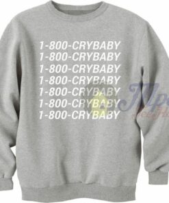 1-800-Crybaby Call Number Sweatshirt