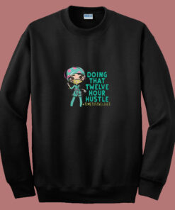 12 Hour Hustle 80s Sweatshirt