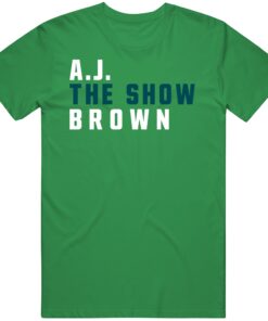 A.J. Brown The Show Philadelphia Football Fan T Shirt A.J. Brown The Show Philadelphia Football Fan T Shirt