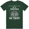 A.J. Brown We Trust Philadelphia Football Fan T Shirt