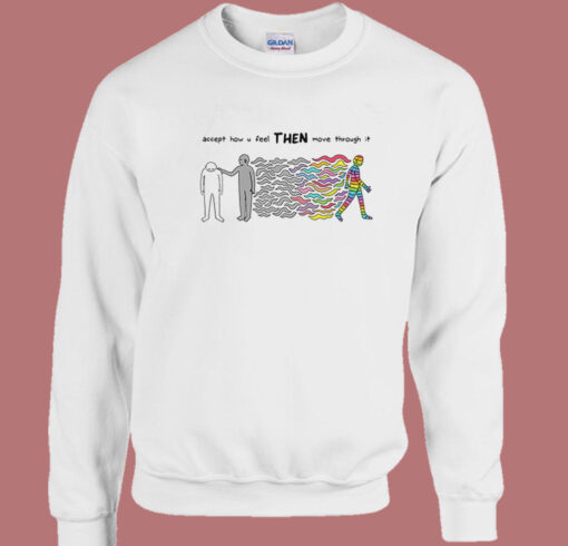 Accept How You Feel Then Move Sweatshirt