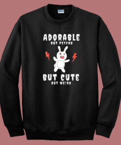 Adorable But Psycho Rabbit Sweatshirt On Sale