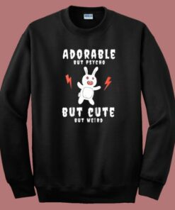 Adorable But Psycho Rabbit Sweatshirt On Sale