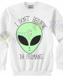 Alien Sweater I Dont Believe In Human Crewneck Sweatshirt 1