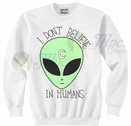 Alien Sweater I Don’t Believe In Human Crewneck Sweatshirt