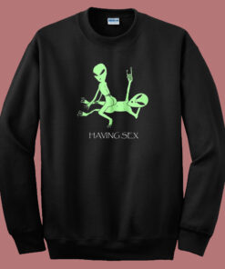 Aliens Having Sex Sweatshirt Aliens Having Sex Sweatshirt