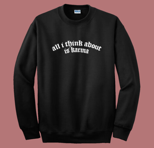 All I Think About Is Karma Vintage Sweatshirt