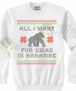 All I Want For Xmas is Harambe Christmas Sweater