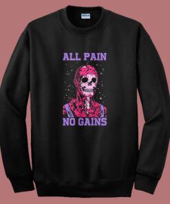 All Pain No Gains Halloween Sweatshirt All Pain No Gains Halloween Sweatshirt