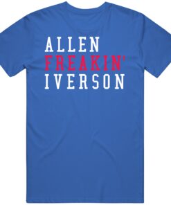 Allen Iverson Freakin Philadelphia Basketball Fan T Shirt Allen Iverson Freakin Philadelphia Basketball Fan T Shirt