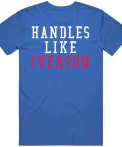 Allen Iverson Handles Like Iverson Philadelphia Basketball Fan T Shirt Allen Iverson Handles Like Iverson Philadelphia Basketball Fan T Shirt