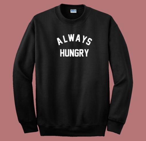 Always Hungry 80s Sweatshirt