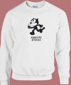 Always Pee After Sex Felix Sweatshirt 1