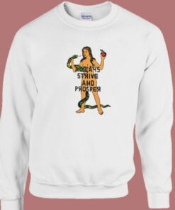 Always Strive And Prosper Sweatshirt