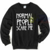 American Horror Story Normal People Scare Me Quote Sweatshirt