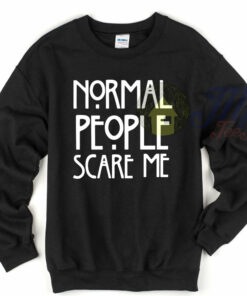 American Horror Story Normal People Scare Me Quote Sweatshirt American Horror Story Normal People Scare Me Quote Sweatshirt