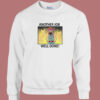 Another Job Well Done Sweatshirt
