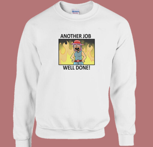 Another Job Well Done Sweatshirt