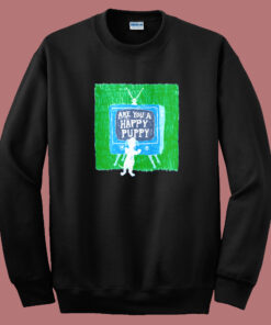 Are You A Happy Puppy Sweatshirt Are You A Happy Puppy Sweatshirt