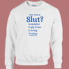 Are You A Slut Classic Sweatshirt