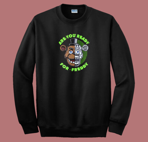 Are You Ready for Freddy Sweatshirt