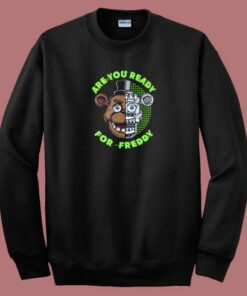 Are You Ready for Freddy Sweatshirt
