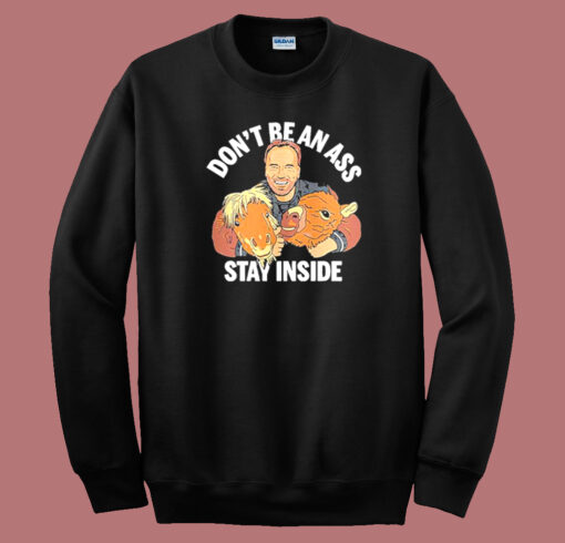 Arnold Schwarzenegger Dont Be An Ass Sweatshirt