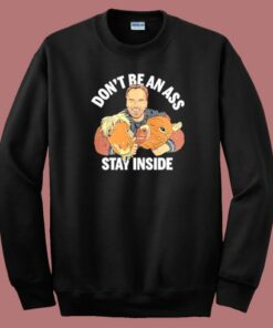 Arnold Schwarzenegger Dont Be An Ass Sweatshirt