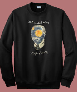 Art Is About Letting Gogh 80s Sweatshirt Art Is About Letting Gogh 80s Sweatshirt