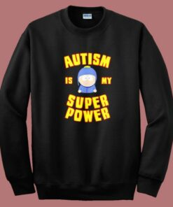 Autism Is My Super Power Sweatshirt