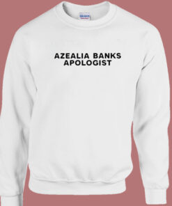 Azealia Banks Apologist Sweatshirt 1