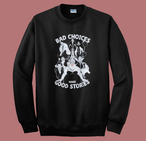 Bad Choices Make Good Stories Sweatshirt