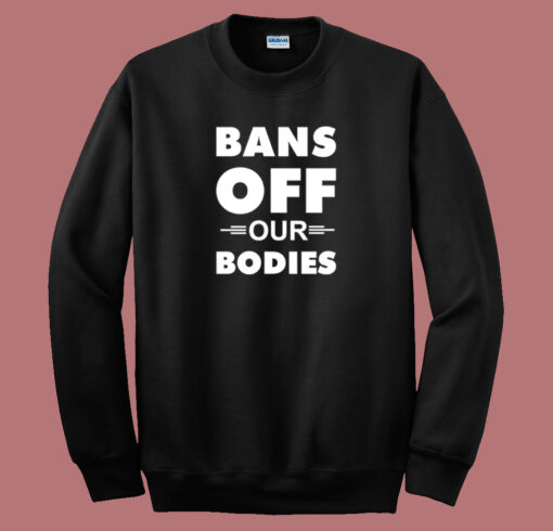 Bans Off Our Bodies Sweatshirt