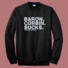 Baron Corbin Sucks The Chairshot Sweatshirt