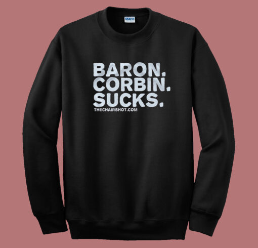 Baron Corbin Sucks The Chairshot Sweatshirt