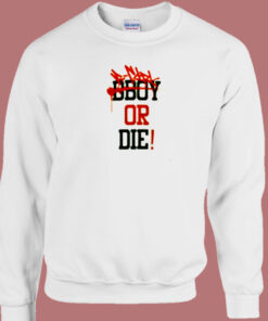 Bboy Or Die 80s Sweatshirt 1