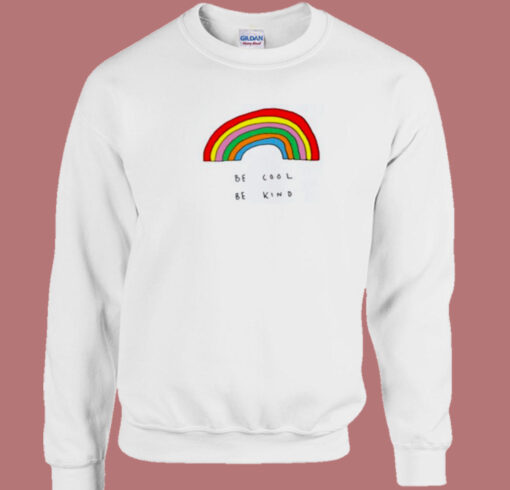 Be Cool Be Kind Rainbow 80s Sweatshirt