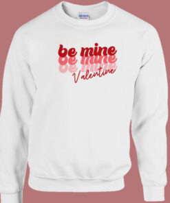Be Mine Valentine 80s Sweatshirt 1