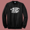 Be The Energy You Want To Attract Sweatshirt