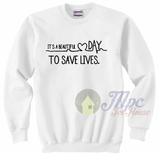 Beautiful Day To Save Live Sweatshirt