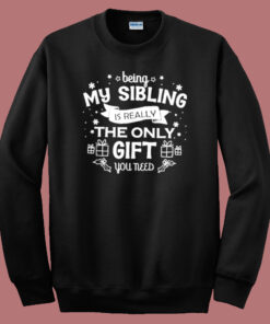 Being My Sibling Ugly Christmas Sweatshirt