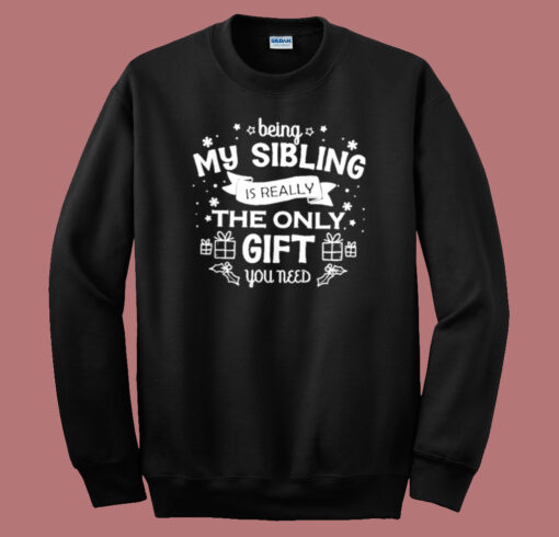 Being My Sibling Ugly Christmas Sweatshirt