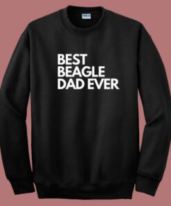 Best Beagle Dad Ever Sweatshirt