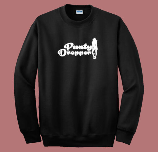 Best Panty Dropper Sweatshirt