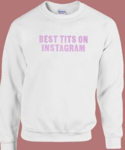 Best Tits On Instagram Sweatshirt 1 Best Tits On Instagram Sweatshirt 2