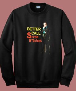 Better Call Some Bitches Saul Goodman Sweatshirt