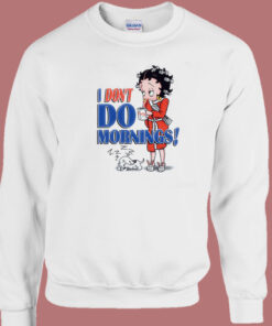 Betty Boop I Dont Do Mornings Sweatshirt 1